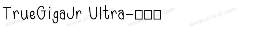 TrueGigaJr Ultra字体转换